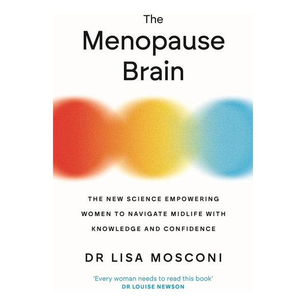 The Menopause Brain: The New Science Empowering Women to Navigate Midlife by Dr. Lisa Mosconi