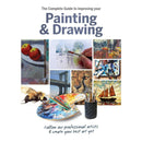 The Complete Guide to improving your Painting and Drawing: Follow our professional artists and create your best art yet