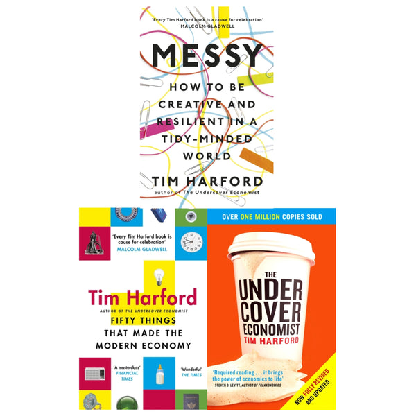 Tim Harford Collection 3 Books Set (Messy (Hardback), Fifty Things that Made the Modern Economy, The Undercover Economist)