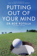 Golf is Not a Game of Perfect, Putting Out Of Your Mind, The Golfer's Mind 3 Books Collection Set By Dr. Bob Rotella