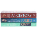 Alice Roberts Collection 3 Books Set (Buried, Ancestors & Crypt)