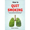 How to Quit Smoking: Learn How to Quickly and Easily Remove the Smoking Habit From Your Life for Good by Rollins Grazano