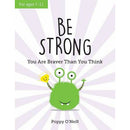 Age 7-11 Be Strong: You Are Braver Than You Think: A Childs Guide to Boosting Self-Confidence by Poppy O Neill