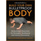 Build Your Own Bulletproof Body: Bodyweight Exercises for Strength, Resilience and Injury Prevention