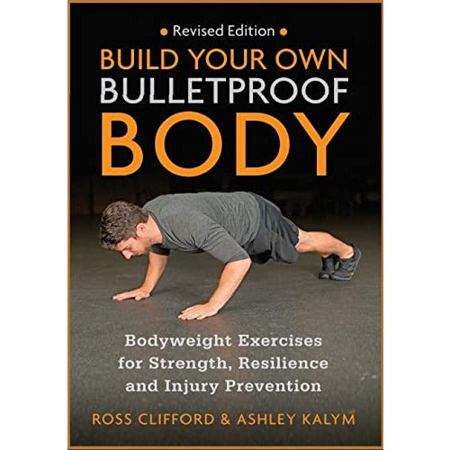 ["9781913088309", "Ashley Kalym", "Bodybuilding", "Bodybuilding & Powerlifting", "Build Your Own Bulletproof Body : Bodyweight Exercises for Strength", "Exercise & workout books", "Fitness Training", "Resilience and Injury Prevention", "Ross Clifford"]