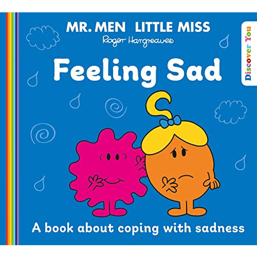 Mr. Men Little Miss: Feeling Sad: A New Illustrated Childrens Book for 2023 about Coping with Sadness (Mr. Men and Little Miss Discover You)