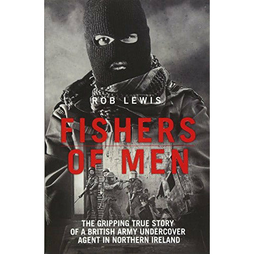 ["Biographies", "British Undercover", "Crime", "crime biographies", "crime books", "Crime Stories", "Fishers of Men", "Freedom Fighters", "History", "Land Forces", "Military", "Military History", "Politics", "Rob Lewis", "Terrorism", "UK Politics"]