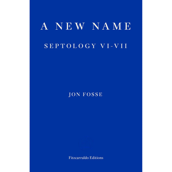 A New Name: Septology VI-VII by Jon Fosse