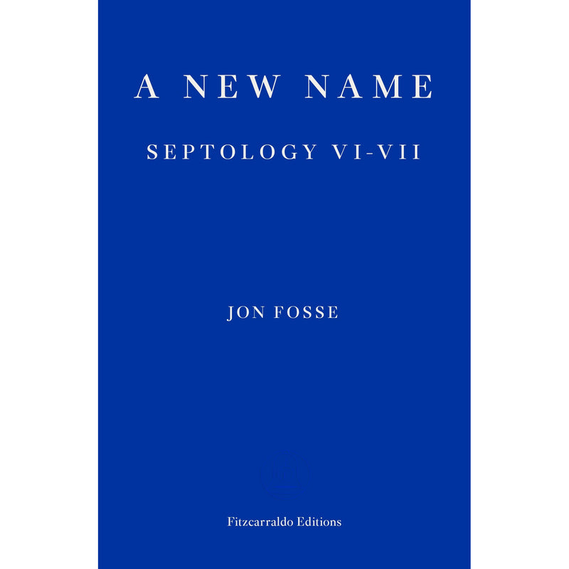 ["9781913097721", "A New Name", "A New Name: Septology VI-VII", "A New Name: Septology VI-VII book", "A New Name: Septology VI-VII by Jon Fosse", "A New Name: Septology VI-VII collection", "A New Name: Septology VI-VII Jon Fosse", "A New Name: Septology VI-VII set", "adult fiction", "Adult Fiction (Top Authors)", "adult fiction book collection", "adult fiction books", "adult fiction collection", "Jon Fosse", "Jon Fosse book", "Jon Fosse book set", "Jon Fosse collection", "Jon Fosse set", "Septology VI-VII", "thebookerprizes"]