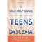The Self-Help Guide for Teens with Dyslexia: Useful Stuff You May Not Learn at School by Alais Winton