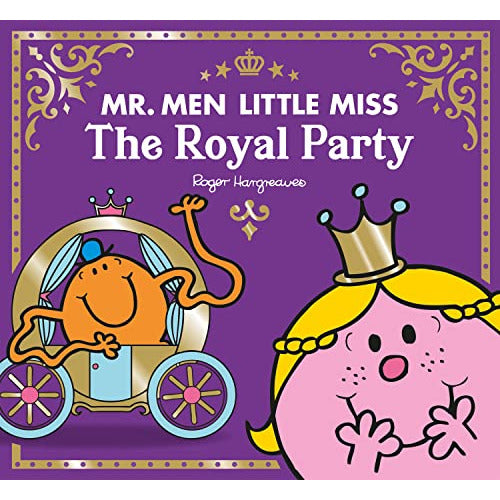 Mr Men Little Miss The Royal Party: The Perfect Childrens Celebration Gift for the Queens Platinum Jubilee 2022 (Mr. Men and Little Miss Celebrations)