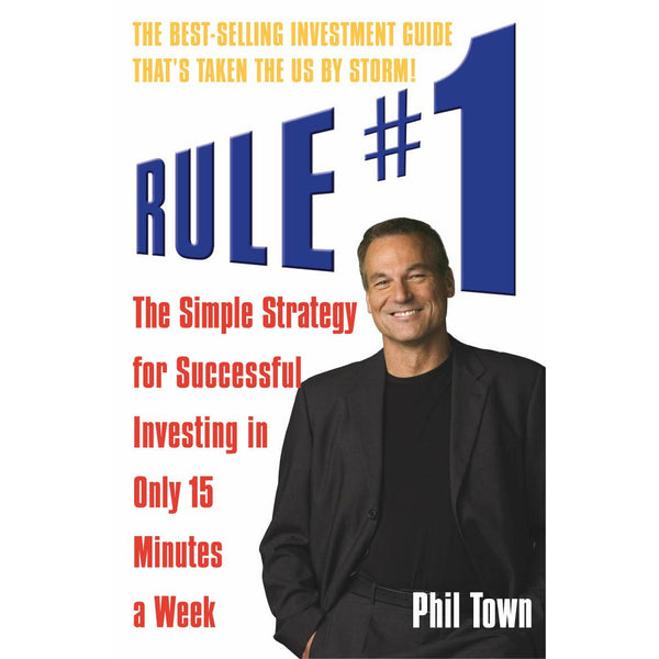 Rule #1: The Simple Strategy for Successful Investing in Only 15 Minutes a Week