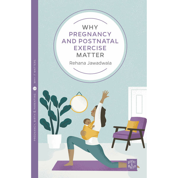 Why Pregnancy and Postnatal Exercise Matter by Rehana Jawadwala