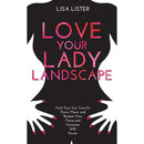 Love Your Lady Landscape: Trust Your Gut, Care for 'Down There' and Reclaim Your Fierce and Feminine SHE Power by Lisa Lister