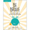 Be Brave: A Child&s Guide to Overcoming Shyness by Poppy O Neill
