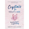 ["9781529360233", "bestselling author", "Bestselling Author Book", "bestselling author books", "bestselling authors", "crystal healing", "crystal healing book", "crystal healing kirsty gallagher", "Crystals for Self-Care", "Crystals for Self-Care book", "Crystals for Self-Care collection", "Crystals for Self-Care Kirsty Gallagher", "Crystals for Self-Care set", "Crystals for Self-Care: The ultimate guide to crystal healing", "Crystals for Self-Care: The ultimate guide to crystal healing by Kirsty Gallagher", "Kirsty Gallagher", "Kirsty Gallagher book", "Kirsty Gallagher collection", "Kirsty Gallagher collection set", "Kirsty Gallagher crystal healing", "Kirsty Gallagher set", "love and relationships", "Self Help", "self help books", "self help crystal", "stress and anxiety", "The ultimate guide to crystal healing", "work and business"]