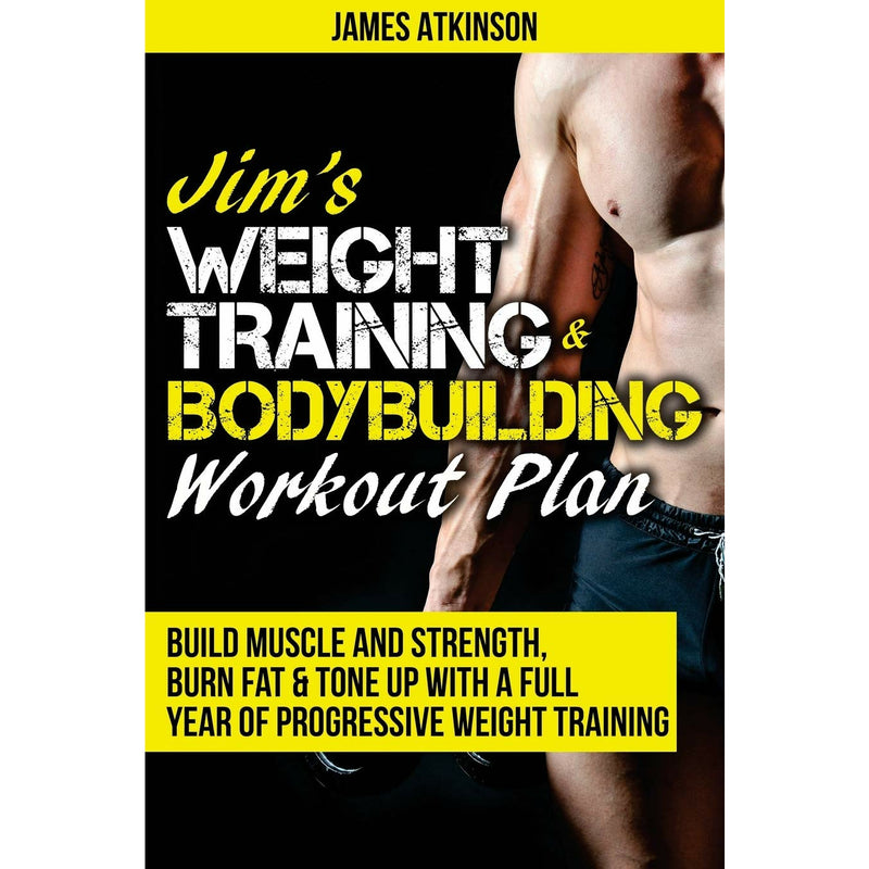 ["9780993279102", "Bodybuilding", "Bodybuilding Workout Plan", "health and fitness", "James Atkinson", "James Atkinson Books", "Jims Bodybuilding", "Jims Weight Training", "weight lifting", "weight training"]