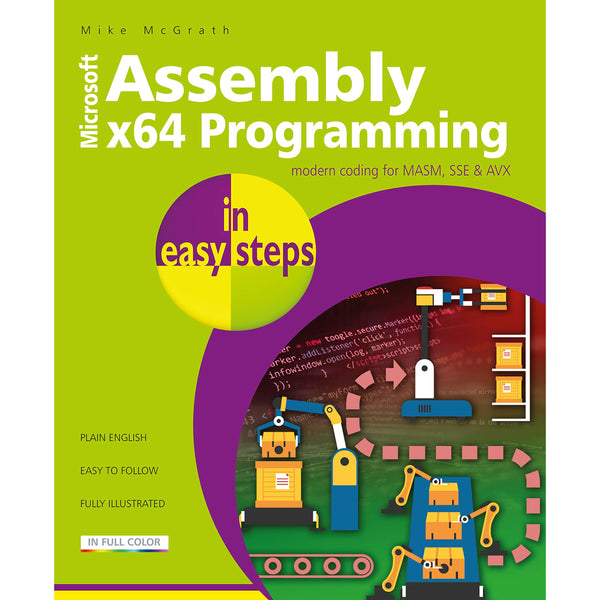 Assembly x64 in easy steps: Modern coding for MASM, SSE &amp;amp; AVX by Mike McGrath