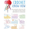 ["9781782498285", "Beginners Guide to Crochet", "CICO Books", "complete guide to the stitches", "Craft Know-How", "Craft Know-How books", "Craft Know-How collection", "Craft Know-How collection set", "Craft Know-How series", "Craft Know-How set", "Crochet", "Crochet for beginners", "Crochet Know-How", "Crochet Know-How techniques", "Crochet Know-How: Techniques and tips for all levels of skill from beginner to advanced", "Crochet Know-How: Techniques and tips for all levels of skill from beginner to advanced (Craft Know-How)", "crocheting books", "crocheting techniques", "crocheting tips", "Guide to Crochet", "Needlework", "Needlework & Fabrics", "techniques and finishing crochet"]