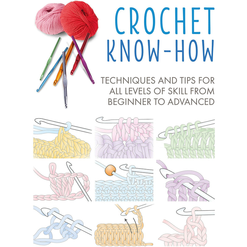 ["9781782498285", "Beginners Guide to Crochet", "CICO Books", "complete guide to the stitches", "Craft Know-How", "Craft Know-How books", "Craft Know-How collection", "Craft Know-How collection set", "Craft Know-How series", "Craft Know-How set", "Crochet", "Crochet for beginners", "Crochet Know-How", "Crochet Know-How techniques", "Crochet Know-How: Techniques and tips for all levels of skill from beginner to advanced", "Crochet Know-How: Techniques and tips for all levels of skill from beginner to advanced (Craft Know-How)", "crocheting books", "crocheting techniques", "crocheting tips", "Guide to Crochet", "Needlework", "Needlework & Fabrics", "techniques and finishing crochet"]