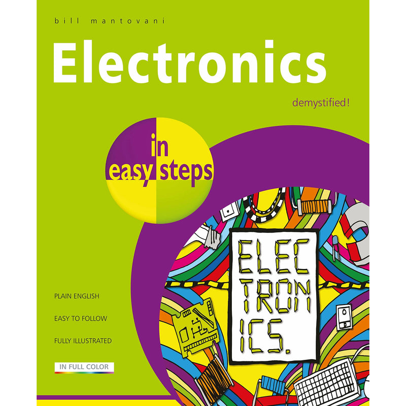 ["9781840787597", "bill mantovani", "bill mantovani electronics", "bill mantovani electronics in easy steps", "bill mantovani in easy steps", "business", "Business and Computing", "Business books", "DIY and Electronics", "easy steps", "electricity", "electronic circuits", "electronics", "electronics book", "electronics in easy steps", "in easy steps", "in easy steps book", "in easy steps collection", "in easy steps set", "software", "Techniques"]