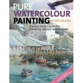 Pure Watercolour Painting : Classic Techniques for Creating Radiant Landscapes