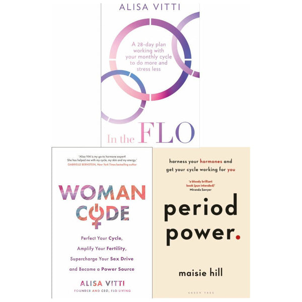 In The Flo, Woman Code, Period Power 3 Books Collection Set Handbook to Periods and Hormones