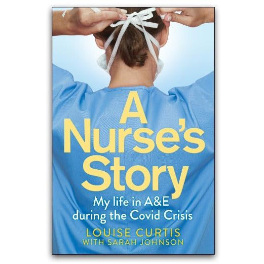 ["9781529058932", "a nurse story", "a nurses story by louise curtis", "a nurses story louise curtis", "adult children emergency department hospital", "bestselling author", "bestselling books", "clinical practitioner", "Covid 19 crisis", "Covid 19 pandemic", "covid crisis", "covid nhs", "Covid patients", "doctor patient books", "emergency nursing", "family accident", "family lifestyle surgery", "heartbreaking", "heartwarming", "honest and inspiring", "louise curtis", "louise curtis a nurse story", "louise curtis a nurses story", "louise curtis book collection", "louise curtis books", "louise curtis collection", "louise curtis series", "nhs surge", "nurse  true story", "nurse Louise Curtis", "Nurse Story", "stress on the NHS", "uk goverment", "uk nhs"]
