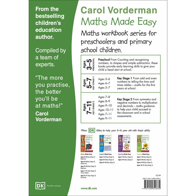 ["9781409344834", "Activities", "Advanced", "Ages", "Basic Mathematics", "Bestselling Books", "Book by Carol Vorderman", "Children Book", "Early Learning", "Educational book", "Exercise Book", "Fun Learning", "Fundamental Studies", "Home School Learning", "Key Stage 2", "KS2", "Learning Resources", "Made Easy Workbooks", "Matching and Sorting", "Math Exercise Book", "Math Made Easy Ages 9-10", "Mathematics and Numeracy", "Maths Made Easy", "Maths Made Easy Advanced", "Maths Skills", "National Curriculum", "Parents Teachings", "Practice Book", "Sorting"]