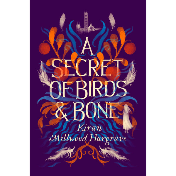 A Secret of Birds &amp;amp; Bone: the new children&amp;#39;s book from Times-bestselling author Kiran Millwood Hargrave