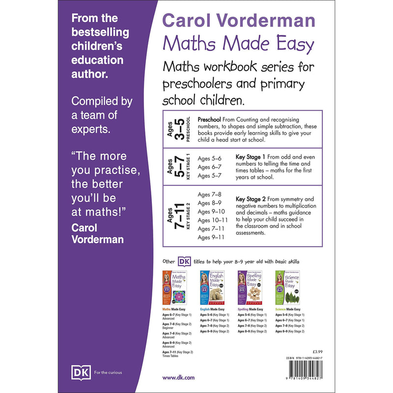 ["9781409344827", "Activities", "Ages", "Basic Mathematics", "Beginner", "Bestselling Books", "Book by Carol Vorderman", "Children Book", "Early Learning", "Educational book", "Exercise Book", "Fun Learning", "Fundamental Studies", "Home School Learning", "Key Stage 2", "KS2", "Learning Resources", "Made Easy Workbooks", "Matching and Sorting", "Math Exercise Book", "Math Made Easy Ages 8-9", "Mathematics and Numeracy", "Maths Made Easy", "Maths Made Easy Beginner", "Maths Skills", "National Curriculum", "Parents Teachings", "Practice Book", "Sorting"]