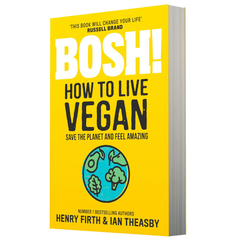 BOSH! How to Live Vegan: Simple tips and easy eco-friendly plant based hacks from the