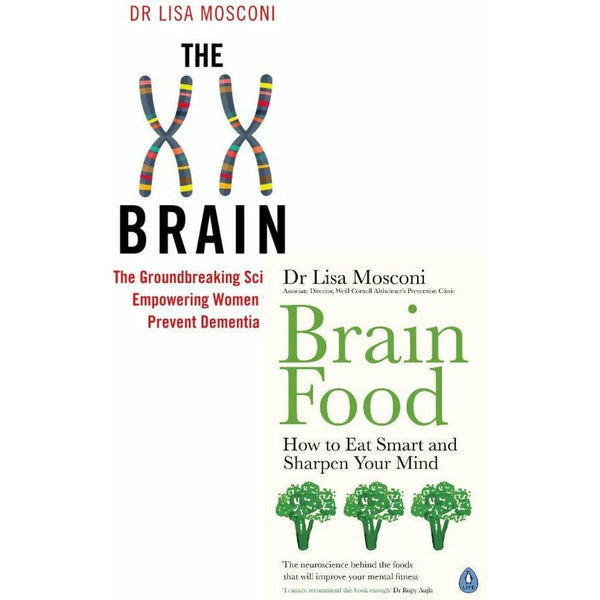 The XX Brain: The Groundbreaking Science Empowering Women to Prevent Dementia and Brain Food How to Eat Smart and Sharpen Your Mind By Dr Lisa Mosconi 2 Books Collection Set