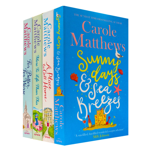 Carole Matthews Collection 4 Books Set (For Better For Worse, A Place to Call Home, Sunny Days and Sea Breezes, More to Life Than This)