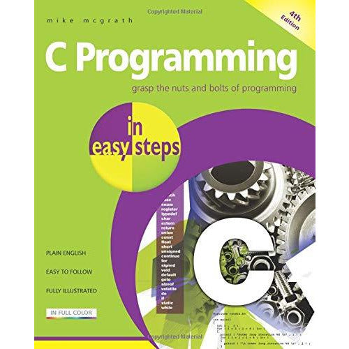 ["4th Edition", "9781840785449", "Bestselling Book", "Bestselling Single Book", "Book by Mike Mcgrath", "Book on COmputing", "business", "Business and Computing", "Business books", "C Programming", "Computing Book", "Computing Languages", "Easy Steps", "Easy To Follow", "Easy To Use", "family computer", "Fully Illustrated", "Plain ENglish", "Programming Languages"]