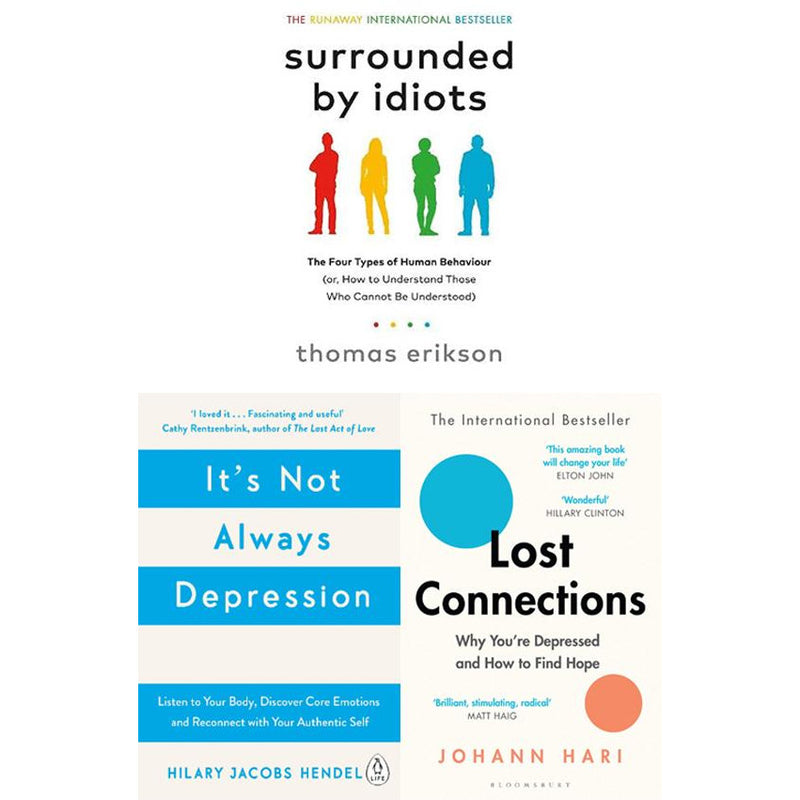 ["Alcohol", "Biographies", "Care of the mentally ill", "Drug Abuse", "emotions", "Family", "Health", "Health and Fitness", "Hilary Jacobs Hendel", "It's Not Always Depression", "Johann Hari", "Lifestyle Self Help", "Lost Connections", "Motivational Self Help", "Partnership", "Psychology", "relationships", "Services", "Social Welfare", "Surrounded by Idiots", "Thomas Erikson"]
