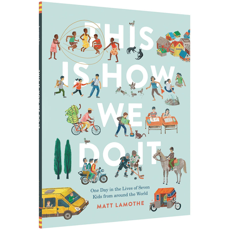 ["9781452150185", "Beginning Reading Books", "children books", "Children's Books on Country & Farm Life", "childrens books", "Childrens Books (5-7)", "Childrens Books (7-11)", "Childrens Books on City Life", "Cultures for Kids Books", "Explore the World Books for Children", "Matt Lamothe", "Matt Lamothe books", "Matt Lamothe collection", "Matt Lamothe series", "Matt Lamothe set", "This Is How We Do It", "This Is How We Do It book", "This Is How We Do It collection", "This Is How We Do It One Day in the Lives of Seven Kids from around the World", "This Is How We Do It set", "Travel Book for Kids", "World Book for Kids"]