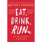 Eat, Drink, Run : How I Got Fit Without Going Too Mad by Bryony Gordon