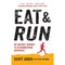 Eat and Run: My Unlikely Journey to Ultramarathon Greatness by Scott Jurek and Steve Friedman