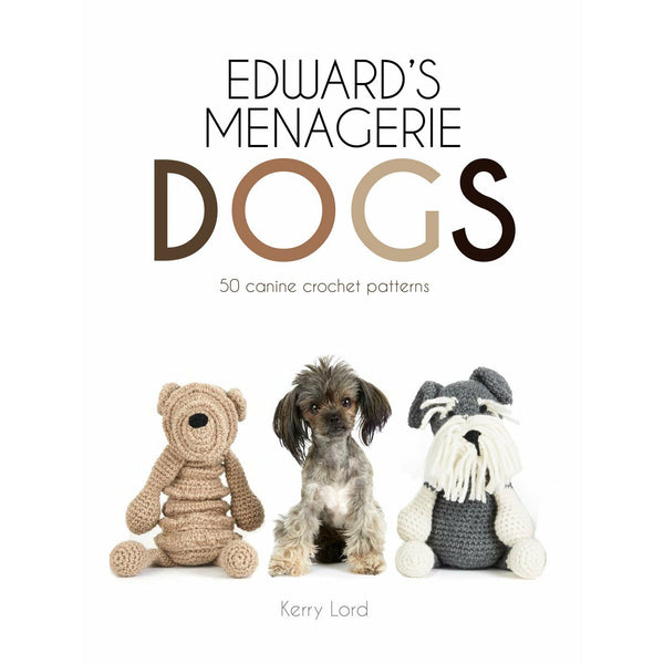 Edward&#39;s Menagerie: Dogs: 50 canine crochet patterns by Kerry Lord