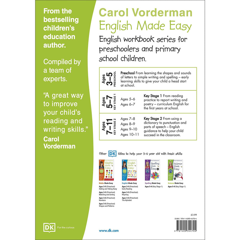 ["9781409344704", "Ages 3-5", "Book by Carol Vorderman", "Children Book", "Classroom Teaching", "Easy and Fun Study Book", "English Exercise Book", "English Literacy", "English Literature", "English Made Easy", "English Writing Book", "Fundamental Skills", "Home Study", "Literacy Education Reference", "Made Easy Workbooks", "National Curriculum", "Notes and Tips", "Parental Guidance", "Preschool", "Reading and Writing", "References Book", "Support Curriculum", "Workbook", "Writing"]