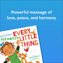Every Little Thing: Based on the song &amp;#39;Three Little Birds&amp;#39; by Bob Marley