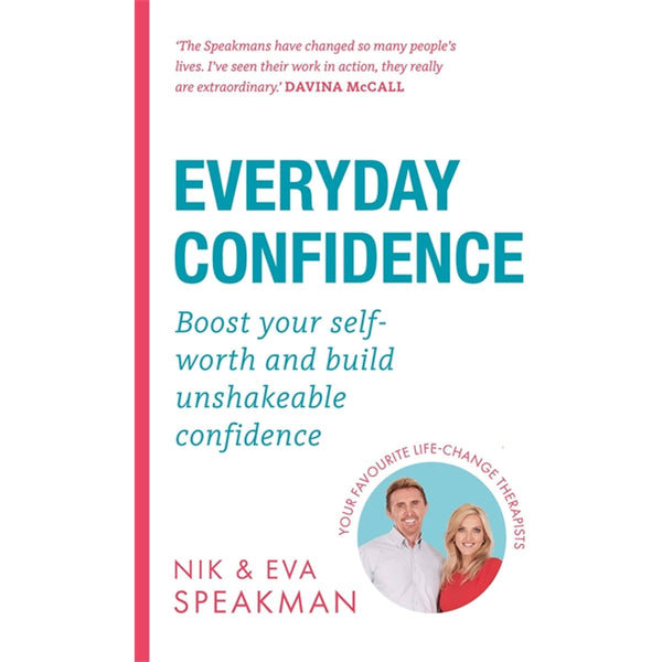 Everyday Confidence: Boost your self-worth and build unshakeable confidence by Nik Speakman &amp; Eva Speakman