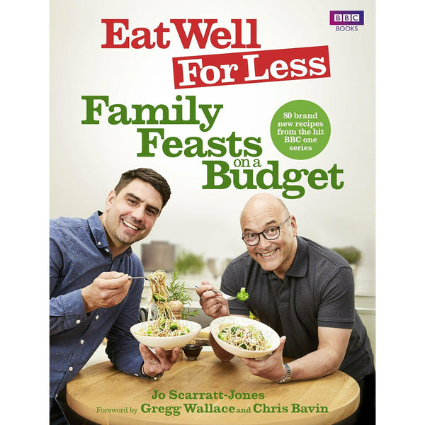 Eat Well for Less: Family Feasts on a Budget by Jo Scarratt-Jones, Gregg Wallace, Chris Bavin