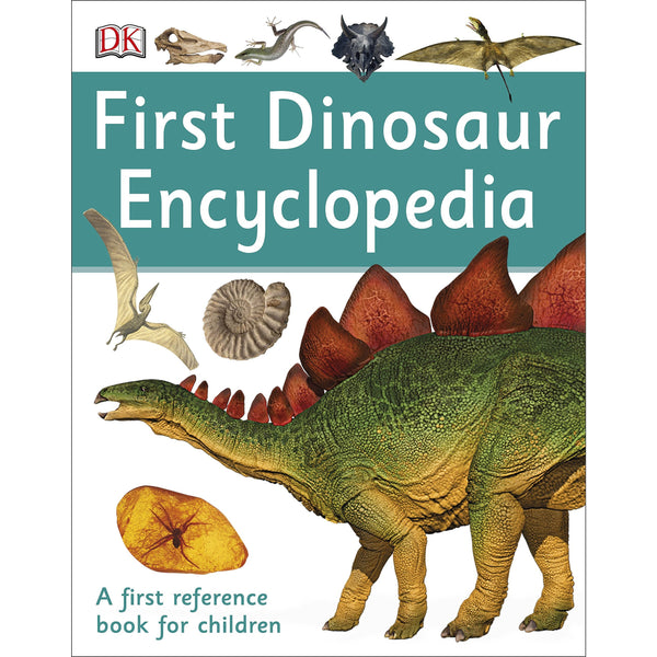 First Dinosaur Encyclopedia: A First Reference Book for Children