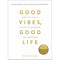 Good Vibes, Good Life, Ten Times Happier, Ten to Zen Collection 3 Books Set