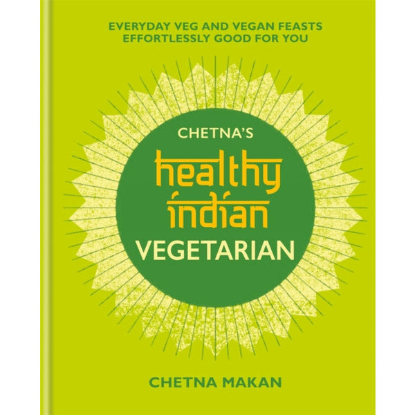 Chetna&#39;s Healthy Indian: Vegetarian