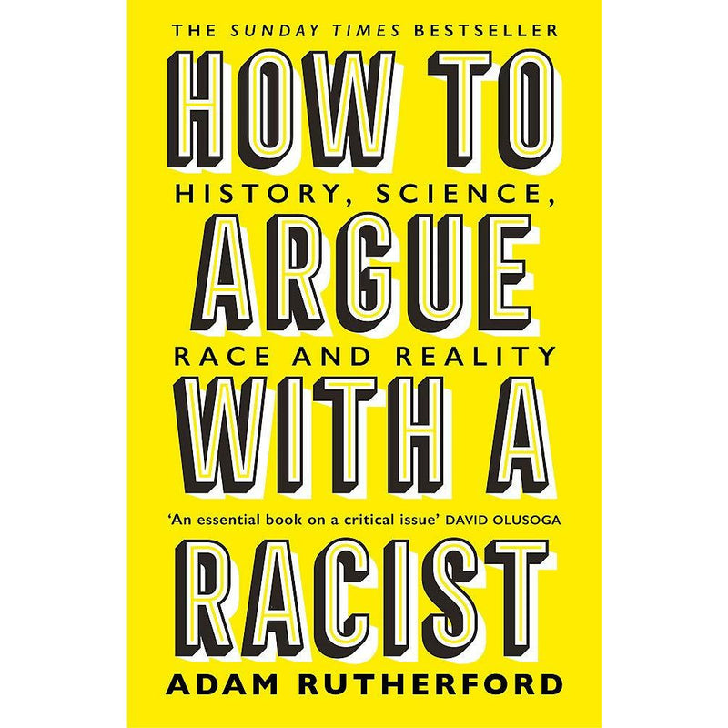 ["9781474611251", "Adam Rutherford", "adam rutherford bbc", "adam rutherford book", "adam rutherford book collection", "adam rutherford book collection set", "adam rutherford books", "adam rutherford collection", "adam rutherford how to argue with a racist", "best selling single books", "bestselling books", "bigotry", "books by adam rutherford", "genetics", "Genetics Books", "Genetics in Popular Science", "history books", "how to argue with a racist", "how to argue with a racist by adam rutherford", "how to argue with a racist paperback", "human evolution", "popular science", "race books", "racist pseudoscience", "reality books", "science books", "the sunday times bestseller"]