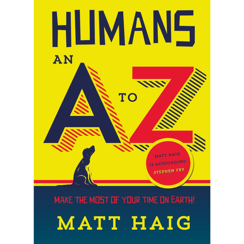 ["9781782115427", "Adventure and Thrill", "Anthologies", "Bestselling Book", "Book by Matt Haig", "Daily life", "Exotic Concepts", "Human Habits and Customs", "Human Interaction", "Human Life", "Humans An A-Z by Matt Haig", "Humans Book", "Humans Book by Matt Haig", "Humorous Book", "Humorous Story book by Matt Haig", "Humour Collection", "Motivational Book by Matt Haig", "Motivational Self help", "Practical", "Self help. Psychology Humour", "Survival Guide", "Time Management"]