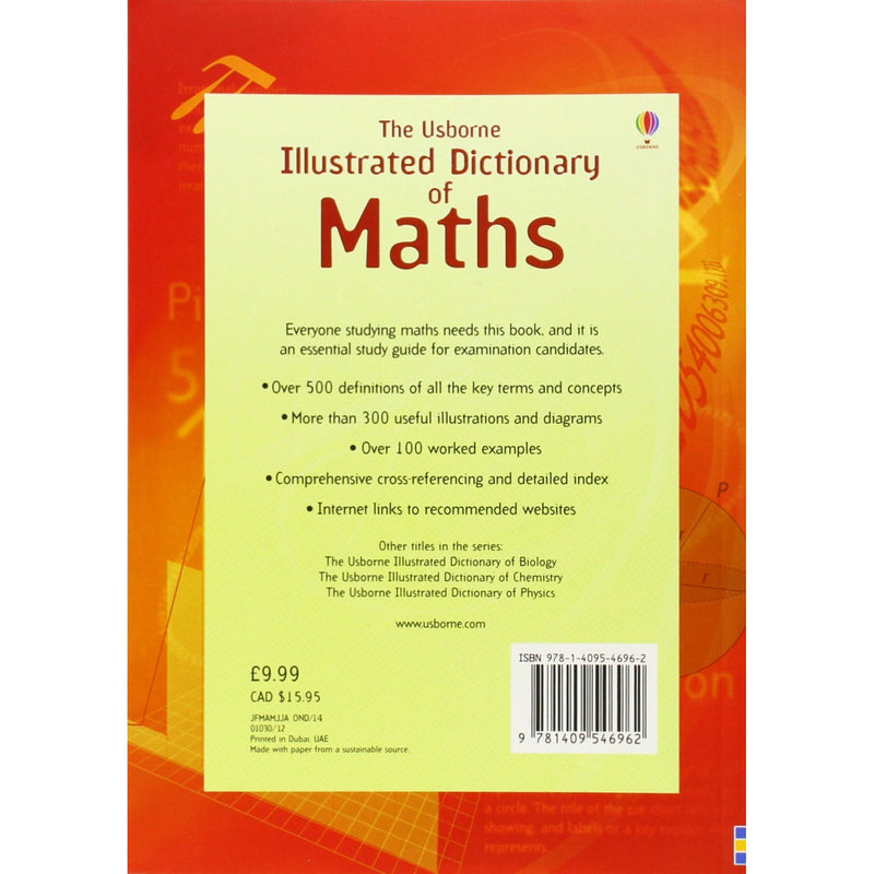 ["9781409546962", "algebra", "curriculum", "Dictionaries for Children", "Dictionary", "Dictionary of Maths", "gcses books", "gcses papers", "illustrated dictionary of maths", "illustrated dictionary of maths by tori large", "illustrated thesauruses", "mathematics", "mathematics dictionary", "Maths guide", "national curriculum", "sats books", "sats papers", "thesauri for children", "tori large", "tori large book collection", "tori large book collection set", "tori large books", "tori large collection", "tori large illustrated dictionary of maths", "trigonometry", "usborne", "usborne books", "usborne gcses", "usborne illustrated dictionaries", "Usborne Illustrated Dictionary of Maths", "usborne sats", "Usbourne", "young adults"]